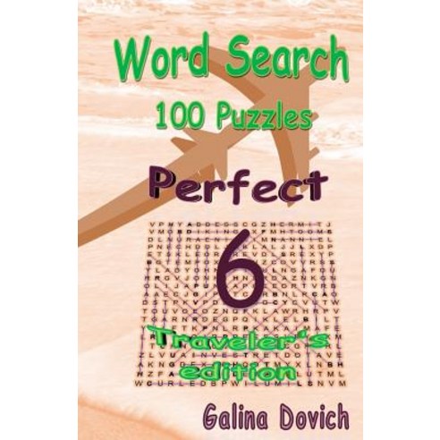 Word Search 100 Puzzles: Perfect 6 Traveler''s Edition Paperback, Createspace Independent Publishing Platform