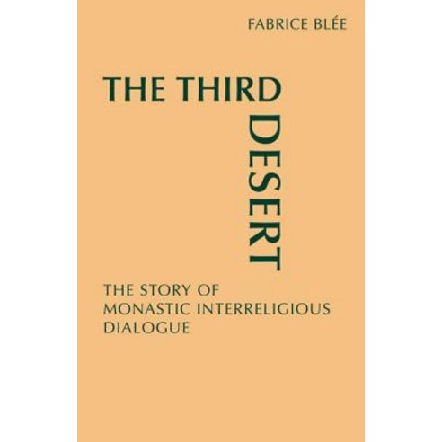 The Third Desert: The Story of Monastic Interreligious Dialogue Paperback, Liturgical Press