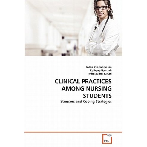 Clinical Practices Among Nursing Students Paperback, VDM Verlag