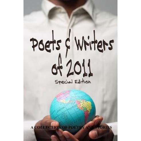 Poets and Writers of 2011 [Special Edition] Paperback, Createspace Independent Publishing Platform