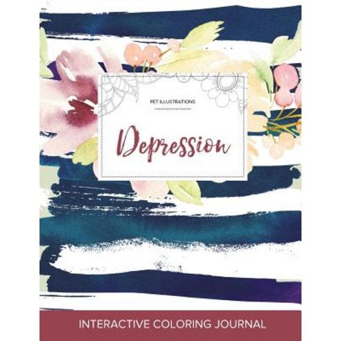 Adult Coloring Journal: Depression (Pet Illustrations Nautical Floral) Paperback, Adult Coloring Journal Press