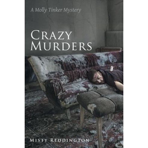 Crazy Murders: A Molly Tinker Mystery Paperback, Lulu Publishing Services