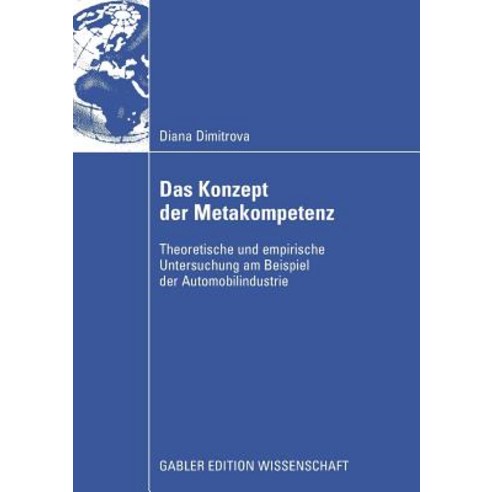 Das Konzept Der Metakompetenz: Theoretische Und Empirische Untersuchung Am Beispiel Der Automobilindustrie Paperback, Gabler Verlag