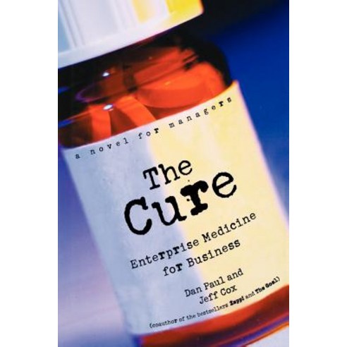 The Cure: Enterprise Medicine for Business: A Novel for Managers Hardcover, Wiley