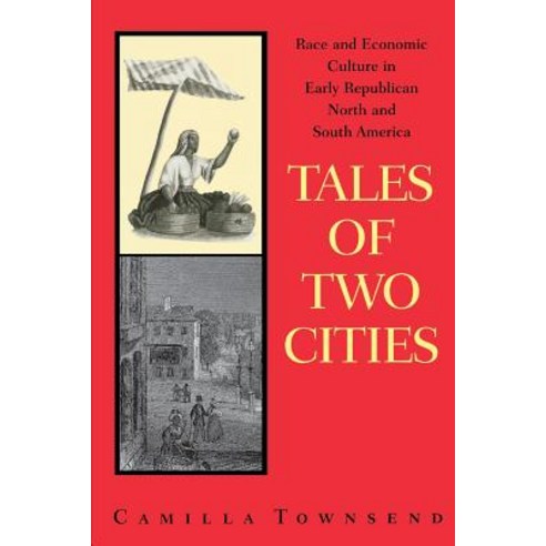 Tales of Two Cities: Race and Economic Culture in Early Republican North and South America Paperback, University of Texas Press