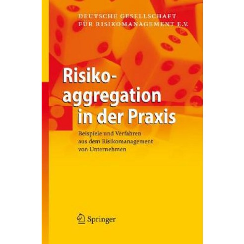 Risikoaggregation in Der Praxis: Beispiele Und Verfahren Aus Dem Risikomanagement Von Unternehmen Hardcover, Springer
