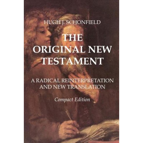 The Original New Testament - Compact Edition: A Radical Reinterpretation and New Translation Paperback, Createspace Independent Publishing Platform