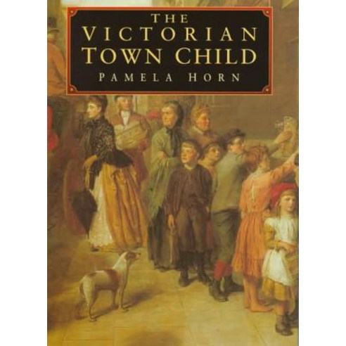 The Victorian Town Child Hardcover, New York University Press
