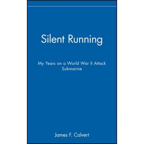 Silent Running: My Years on a World War II Attack Submarine Hardcover, Wiley