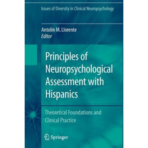 Principles of Neuropsychological Assessment with Hispanics: Theoretical Foundations and Clinical Practice Paperback, Springer