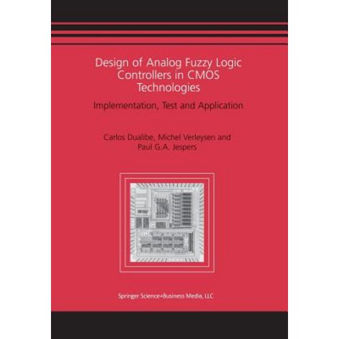 Design of Analog Fuzzy Logic Controllers in CMOS Technologies: Implementation Test and Application Paperback, Springer