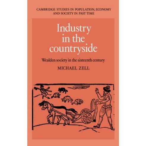 Industry in the Countryside:Wealden Society in the Sixteenth Century, Cambridge University Press