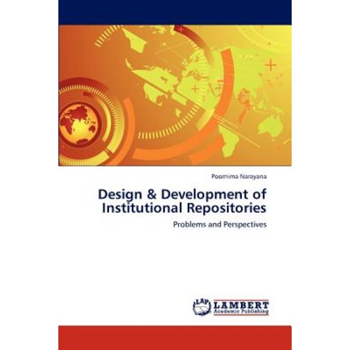 Design & Development of Institutional Repositories Paperback, LAP Lambert Academic Publishing