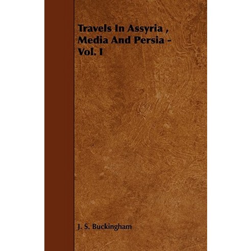 Travels in Assyria Media and Persia - Vol. I Paperback, Whitaker Press