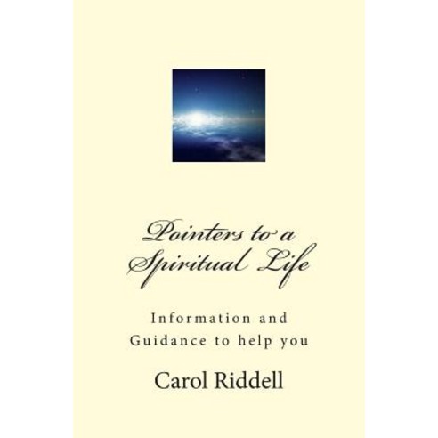 Pointers to a Spiritual Life: Information and Guidance to Help You Paperback, Createspace