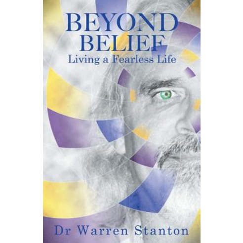 Beyond Belief: Living a Fearless Life Paperback, Balboa Press Australia