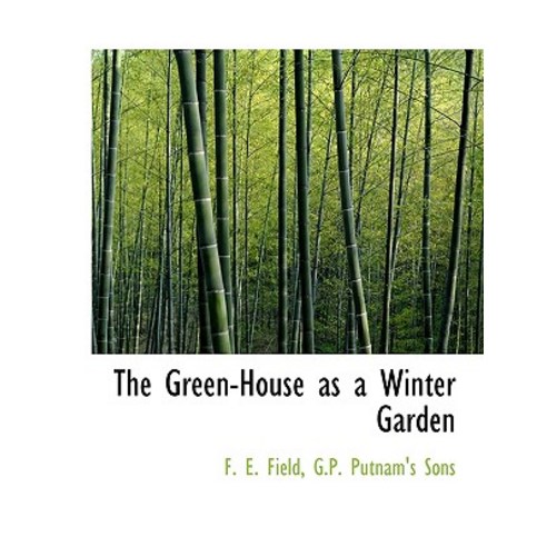 The Green-House as a Winter Garden Paperback, BiblioLife