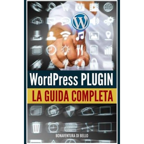 Wordpress Plugin - Guida Completa Paperback, Createspace Independent Publishing Platform