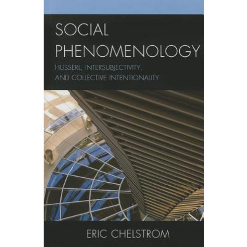 Social Phenomenology: Husserl Intersubjectivity and Collective Intentionality Hardcover, Lexington Books