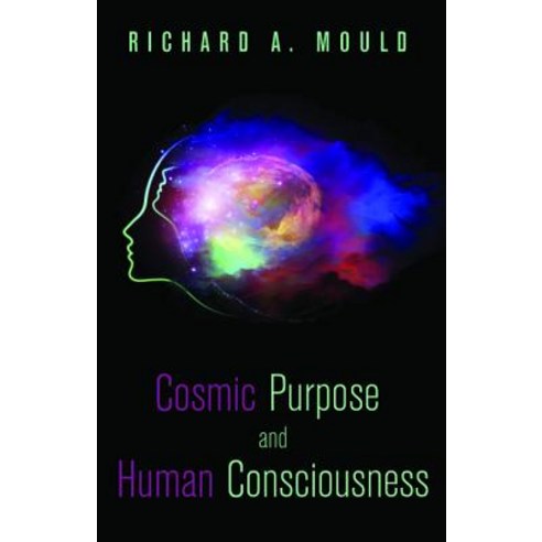 Cosmic Purpose and Human Consciousness Paperback, Resource Publications (CA)