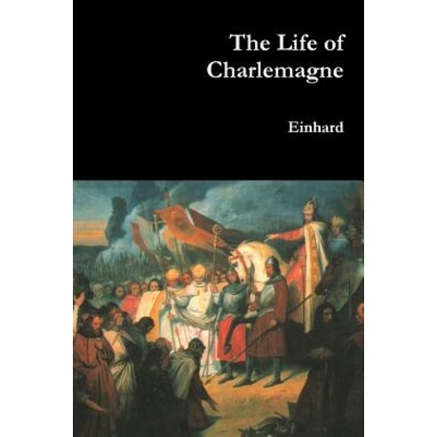 The Life of Charlemagne Paperback, Lulu.com