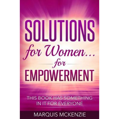 Solutions for Women ... for Empowerment Paperback, Createspace Independent Publishing Platform