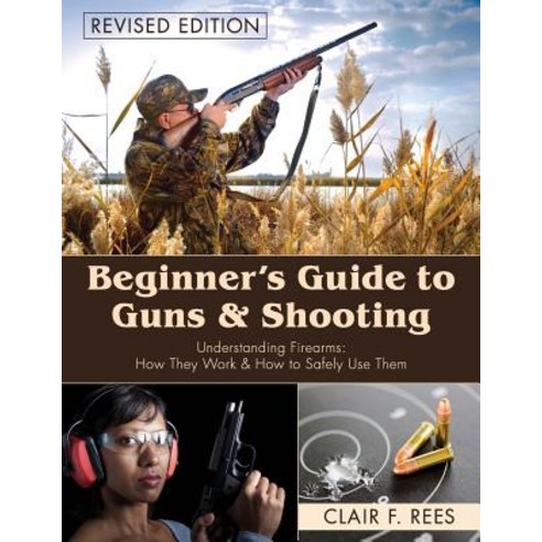 Beginner''s Guide to Guns and Shooting Paperback, Echo Point Books & Media