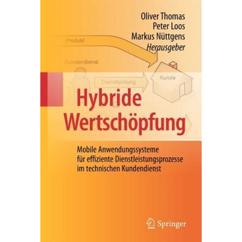Hybride Wertschopfung: Mobile Anwendungssysteme Fur Effiziente Dienstleistungsprozesse Im Technischen Kundendienst Paperback, Springer