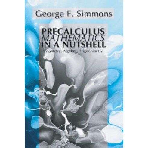 Precalculus Mathematics in a Nutshell:Geometry Algebra Trigonometry, Resource Publications (CA)