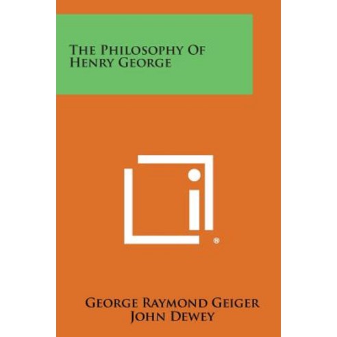 The Philosophy of Henry George Paperback, Literary Licensing, LLC