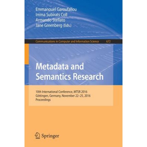 Metadata and Semantics Research: 10th International Conference Mtsr 2016 Gottingen Germany November 22-25 2016 Proceedings Paperback, Springer