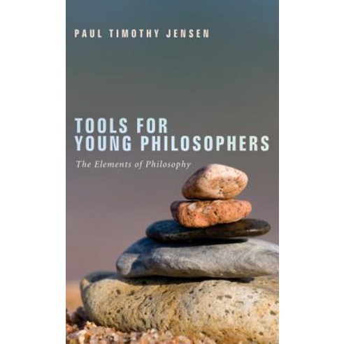 Tools for Young Philosophers Hardcover, Wipf & Stock Publishers