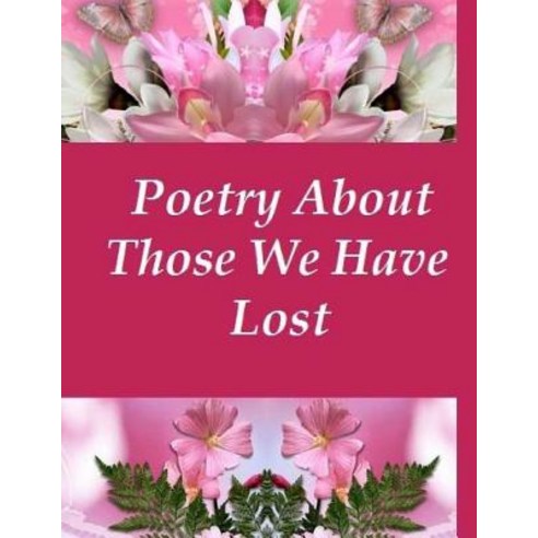 Poetry about Those We Have Lost Paperback, Createspace Independent Publishing Platform