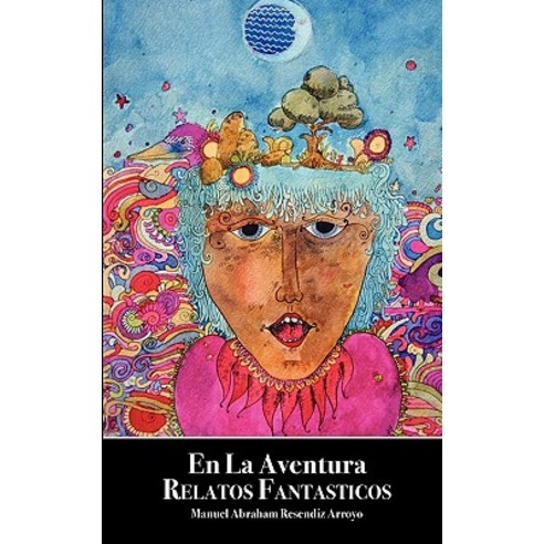 En La Aventura: Relatos Fantasticos Paperback, Createspace Independent Publishing Platform