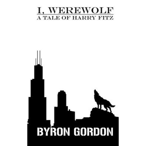 I Werewolf: A Tale of Harry Fitz Paperback, Createspace Independent Publishing Platform