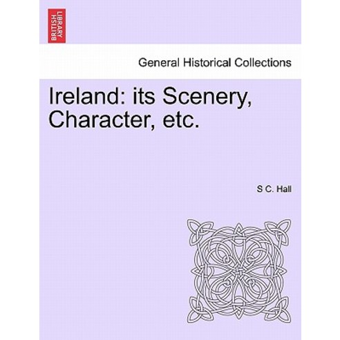 Ireland: Its Scenery Character Etc.Vol.II Paperback, British Library, Historical Print Editions