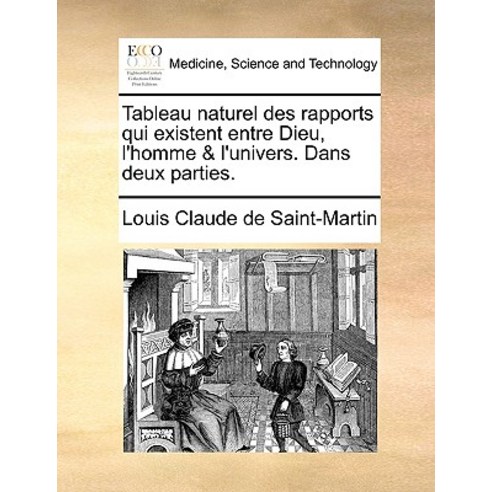 Tableau Naturel Des Rapports Qui Existent Entre Dieu L''Homme & L''Univers. Dans Deux Parties. Paperback, Gale Ecco, Print Editions
