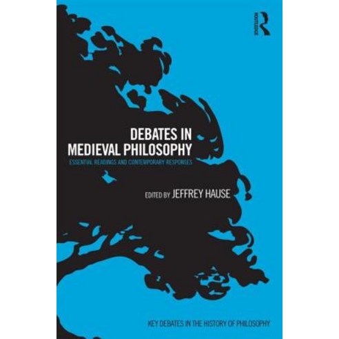 Debates in Medieval Philosophy: Essential Readings and Contemporary Responses Paperback, Routledge
