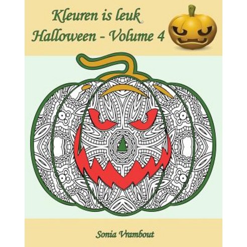 Kleuren Is Leuk - Halloween - Volume 4: 25 Leuke Pompoenen Om in Te Kleuren Paperback, Createspace Independent Publishing Platform