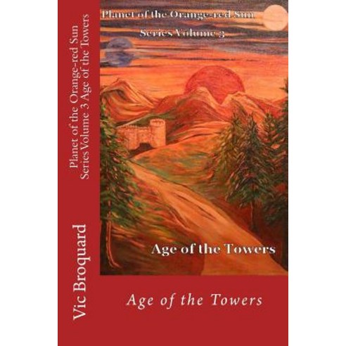 Planet of the Orange-Red Sun Series Volume 3 Age of the Towers Paperback, Broquard eBooks