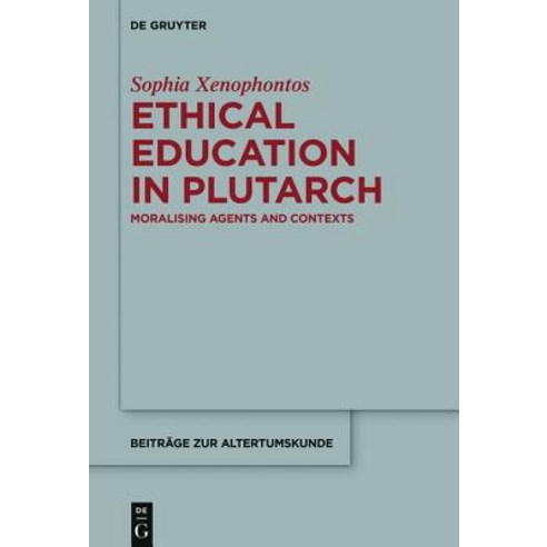 Ethical Education in Plutarch: Moralising Agents and Contexts Hardcover, Walter de Gruyter