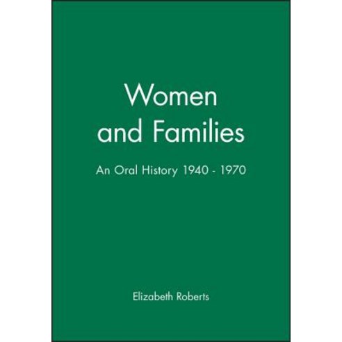 Women and Families: An Oral History 1940 - 1970 Paperback, Wiley-Blackwell