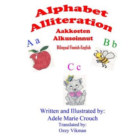 Alphabet Alliteration Bilingual Finnish English Paperback, Createspace Independent Publishing Platform
