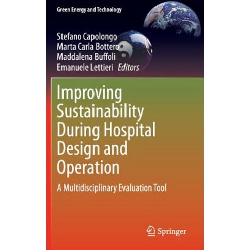 Improving Sustainability During Hospital Design and Operation: A Multidisciplinary Evaluation Tool Hardcover, Springer