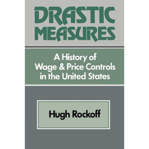 Drastic Measures:A History of Wage and Price Controls in the United States, Cambridge University Press