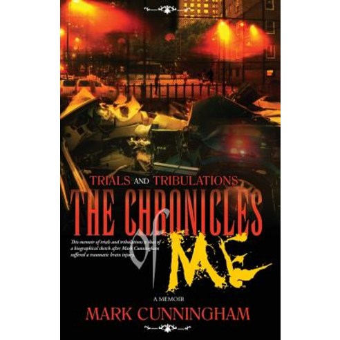 Trials and Tribulations the Chronicles of Me Paperback, Createspace Independent Publishing Platform