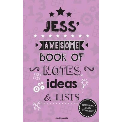 Jess'' Awesome Book of Notes Lists & Ideas: Featuring Brain Exercises! Paperback, Createspace Independent Publishing Platform