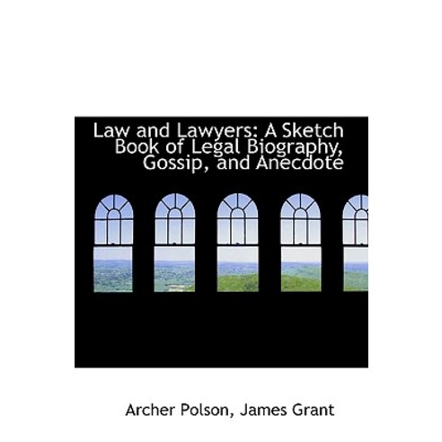 Law and Lawyers: A Sketch Book of Legal Biography Gossip and Anecdote Paperback, BiblioLife