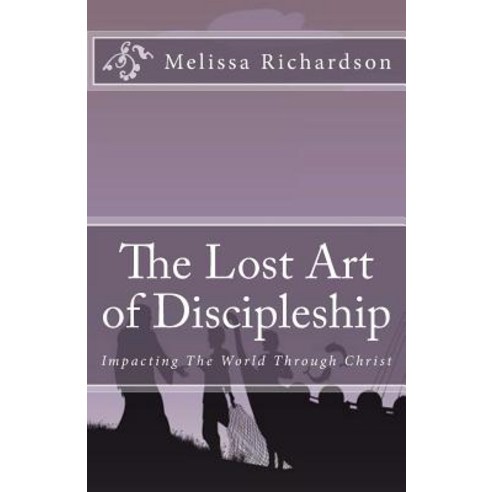 The Lost Art of Discipleship Paperback, Createspace
