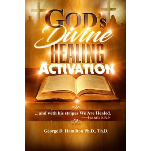 God''s Divine Healing Activation Paperback, Createspace Independent Publishing Platform